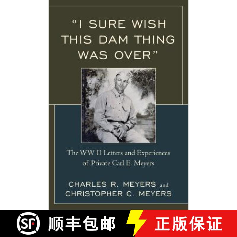 【3-4周达】I Sure Wish this Dam Thing Was Over : The WWII Letters And Experiences Of Private Carl E. ... [9780761866688]