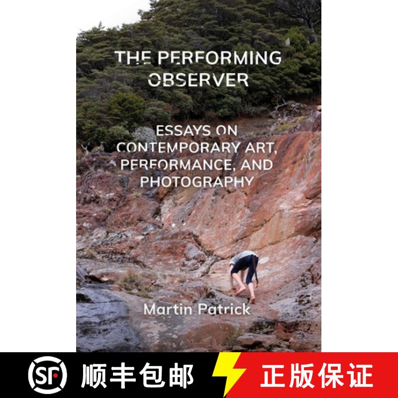 【2-3周达】The Performing Observer: Essays on Contemporary Art, Performance, and Photography [9781789386745]