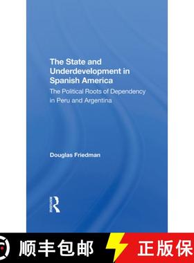 【3-4周达】The State and Underdevelopment in Spanish America: The Political Roots of Dependency in Pe... [9780367296315]