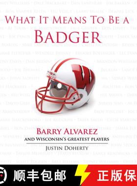 预订 What It Means to Be a Badger: Barry Alvarez and Wisconsin's Greatest Players [9781600783739]