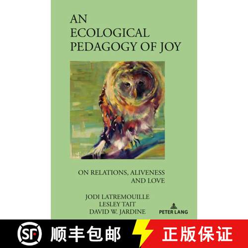 【3-4周达】An Ecological Pedagogy of Joy : On Relations, Aliveness and Love [9781636671666]