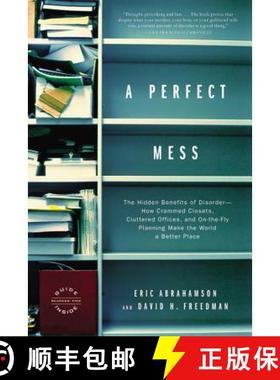 【3-4周达】A Perfect Mess: The Hidden Benefits of Disorder--How Crammed Closets, Cluttered Offices, a... [9780316013994]