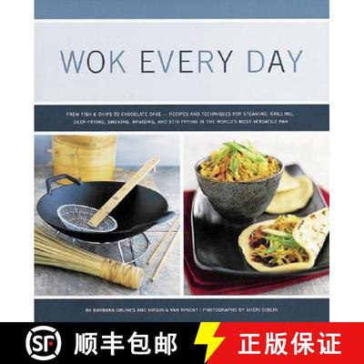 【3-4周达】Wok Every Day: From Fish & Chips to Chocolate Cake -Recipes and Techniques for Steaming, G... [9780811831956]