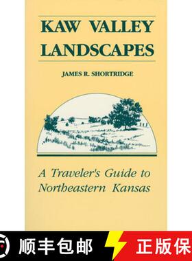 预订 Kaw Valley Landscapes – Traveller`s Guide to North Eastern Kansas [9780700603831]