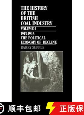 【3-4周达】History of the British Coal Industry: Volume 4: 1914-1946: The Political Economy of Declin... [9780198282945]