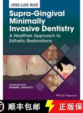 【3-4周达】Supra-Gingival Minimally Invasive Dentistry - A Healthier Approach To Esthetic Restoration... [9781118976418]