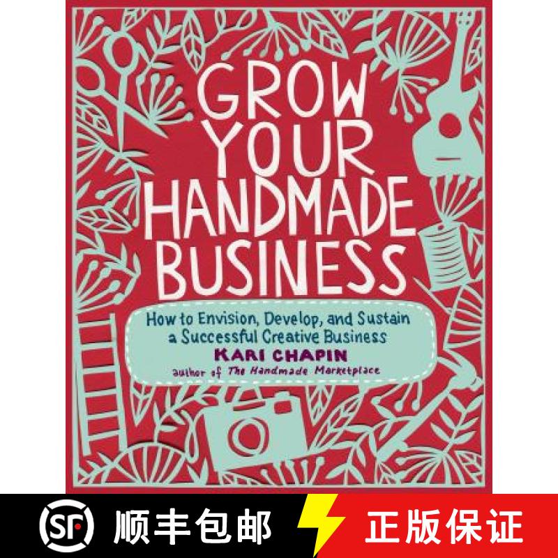 【3-4周达】Grow Your Handmade Business: How to Envision, Develop, and Sustain a Successful Creative B... [9781603429894]