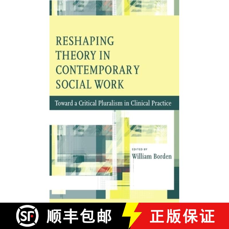 【3-4周达】Reshaping Theory in Contemporary Social Work: Toward a Critical Pluralism in Clinical Prac... [9780231147019]