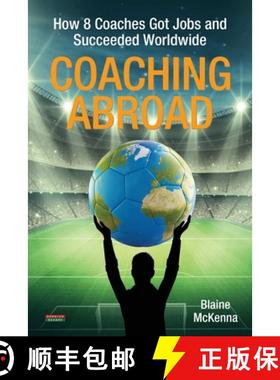 【3-4周达】Coaching Abroad: How 8 Coaches Got Jobs and Succeeded Worldwide [9781909125841]