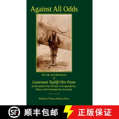 【3-4周达】Against All Odds: The Life and Adventures of Lieutenant Topliff Olin Paine as Revealed in ... [9781716626067]