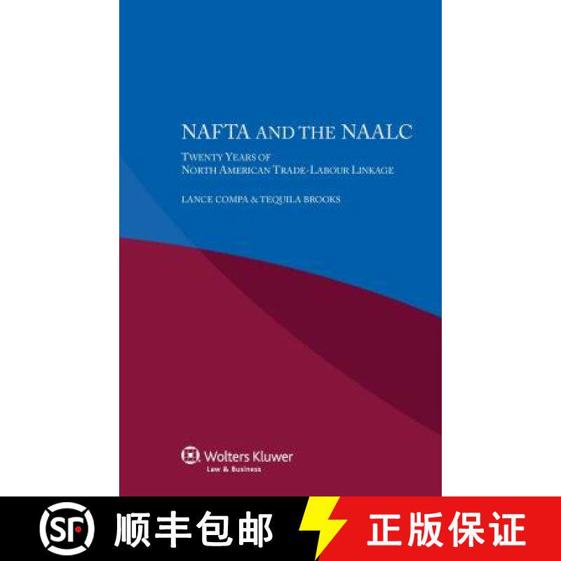 预订 NAFTA and the NAALC Twenty Years of North American Trade-Labour Linkage : Twenty Years of North ... [9789041160102]