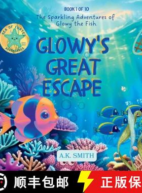 【3-4周达】Glowy's Great Escape: The Sparkling Adventures of Glowy the Fish. Sea of Cortez Adventures. [9781949325874]
