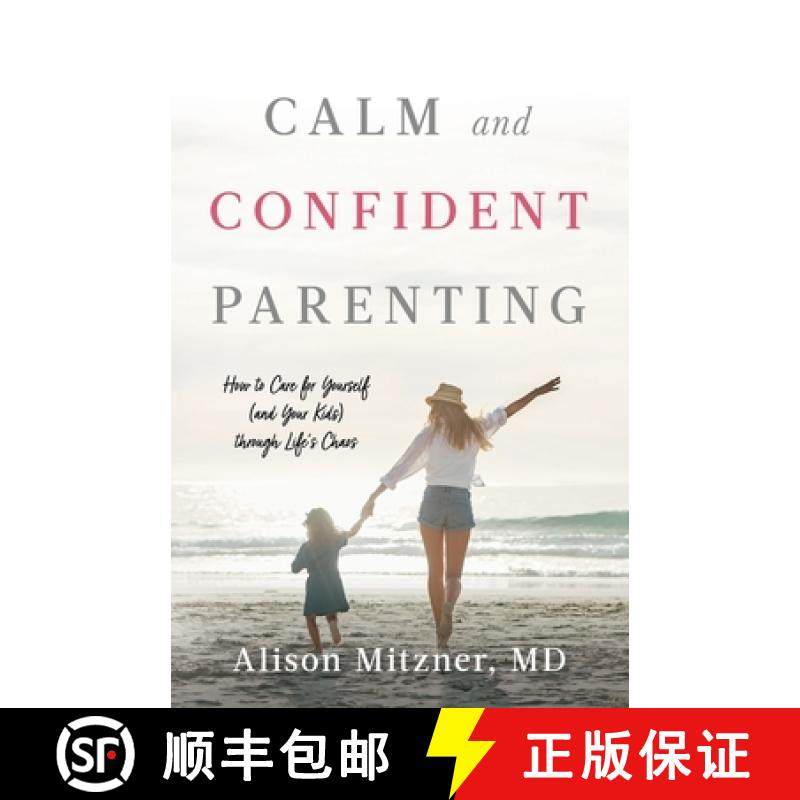 【3-4周达】Calm and Confident Parenting: How to Care for Yourself (and Your Kids) through Life's Chaos [9781544521930]