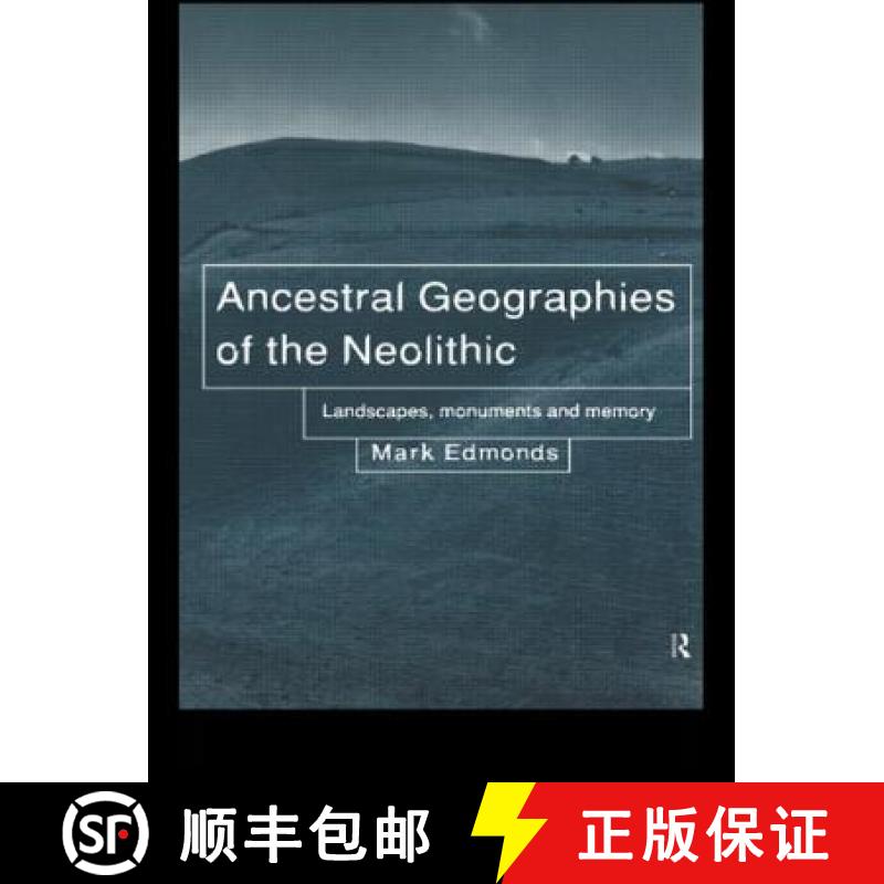 【3-4周达】Ancestral Geographies of the Neolithic : Landscapes, Monuments and Memory [9780415204323]