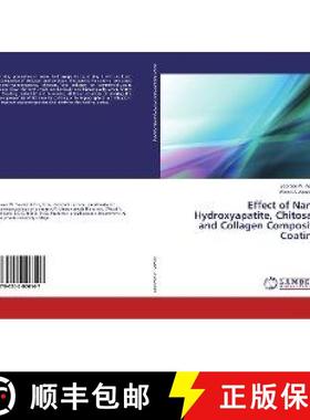预订 Effect of Nano Hydroxyapatite, Chitosan and Collagen Composite Coating [9786202026147]
