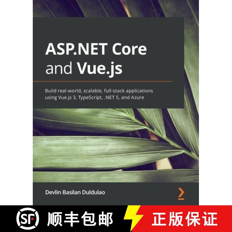 预订 ASP.NET Core and Vue.js: Build real-world, scalable, full-stack applications using Vue.js 3, Typ... [9781800206694]