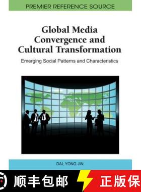 【3-4周达】Global Media Convergence and Cultural Transformation: Emerging Social Patterns and Charact... [9781609600372]