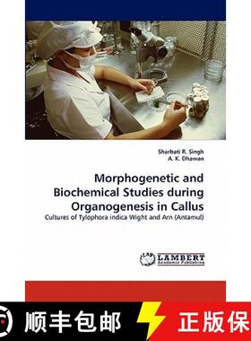 预订 Morphogenetic and Biochemical Studies during Organogenesis in Callus [9783844309621]