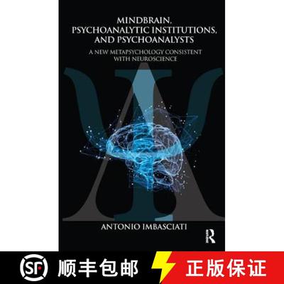 【3-4周达】Mindbrain, Psychoanalytic Institutions, and Psychoanalysts: A New Metapsychology Consisten... [9781782205159]