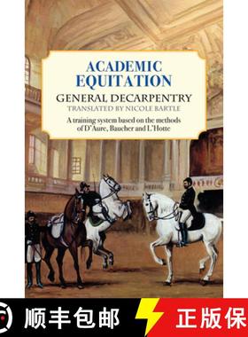 【3-4周达】Academic Equitation: A Training System Based on the Methods of d'Aure, Baucher and l'Hotte [9781570765506]