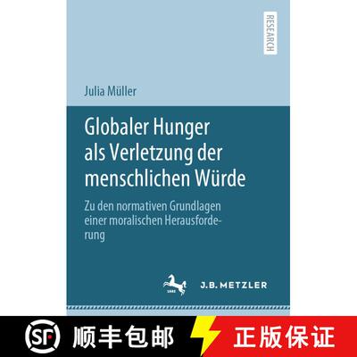 【3-4周达】精装 Globaler Hunger als Verletzung der menschlichen Würde : Zu den normativen Grundlagen... [9783662625743]