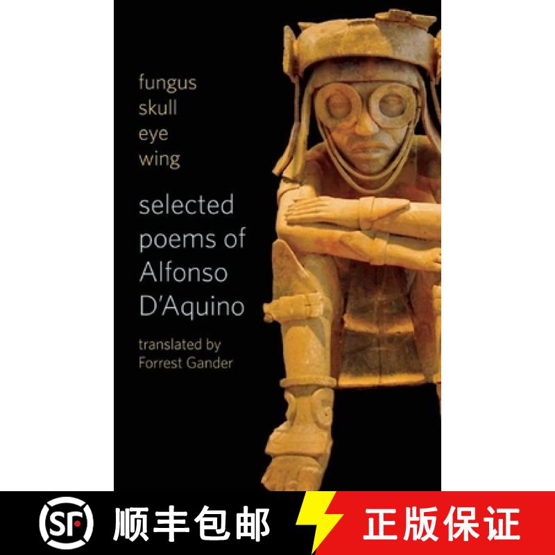 【3-4周达】Fungus Skull Eye Wing: Selected Poems of Alfonso D?aquino [9781556594472]