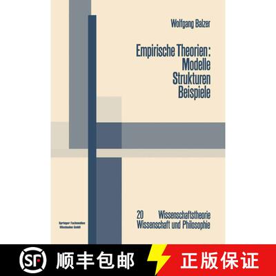 【3-4周达】Empirische Theorien: Modelle -- Strukturen -- Beispiele: Die Grundzüge Der Modernen Wisse... [9783663000204]