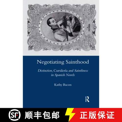 【3-4周达】Negotiating Sainthood: Distinction, Cursileria and Saintliness in Spanish Novels [9780367604141]