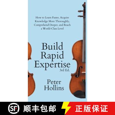 【3-4周达】精装 Build Rapid Expertise: How to Learn Faster, Acquire Knowledge More Thoroughly, Compre... [9781647434052]