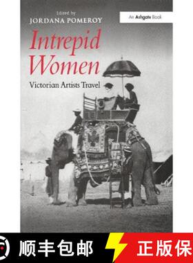 【3-4周达】Intrepid Women: Victorian Artists Travel [9780754650720]