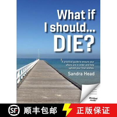 【2-3周达】What if I Should... Die?: A practical guide to  ensure your affairs are in order and help ... [9780648440864]