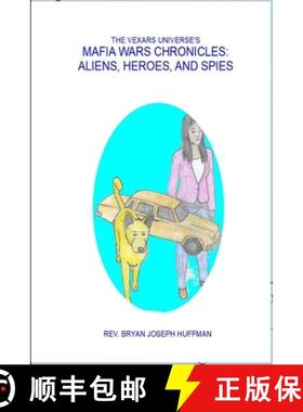 预订 The Vexars Universe's Mafia Wars Chronicles:  Aliens, Heroes, and Spies [9781387987801]