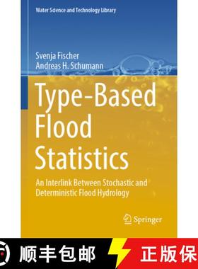 【3-4周达】Type-Based Flood Statistics: An Interlink Between Stochastic and Deterministic Flood Hydro... [9783031327131]