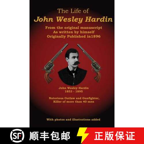 【3-4周达】The Life of John Wesley Hardin: From the Original Manuscript as Written by Himself [9780615580555]