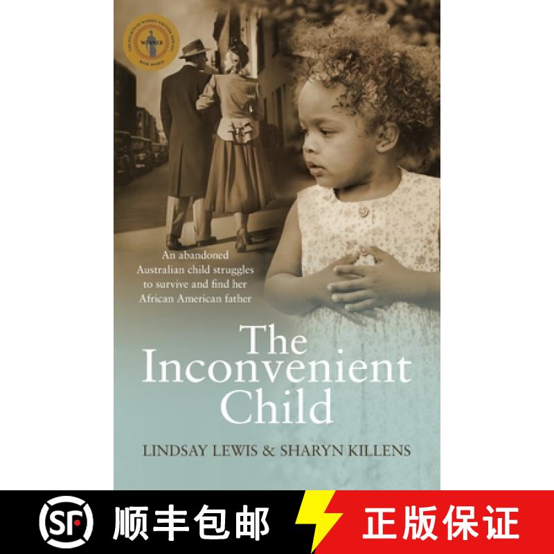 【2-3周达】The Inconvenient Child: The True Life Story of an Abandoned Australian Childs Struggle to ... [9780646487823]