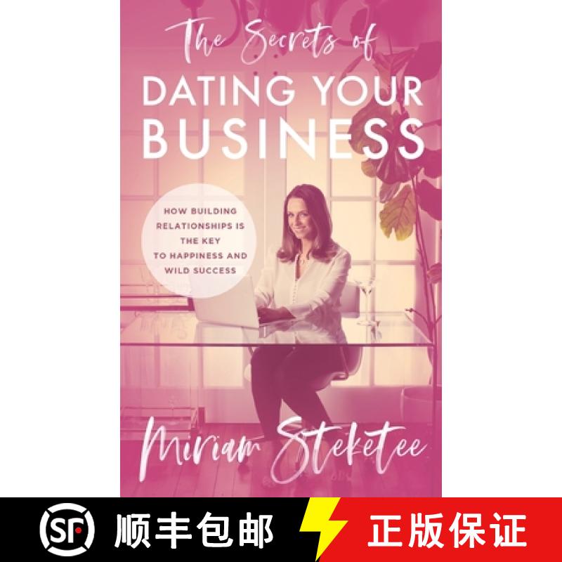 【3-4周达】The Secrets of Dating Your Business: How Building Relationships Is the Key to Happiness an... [9781544517292]