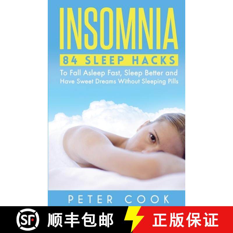 【3-4周达】Insomnia: 84 Sleep Hacks To Fall Asleep Fast, Sleep Better and Have Sweet Dreams Without S... [9781952772023]