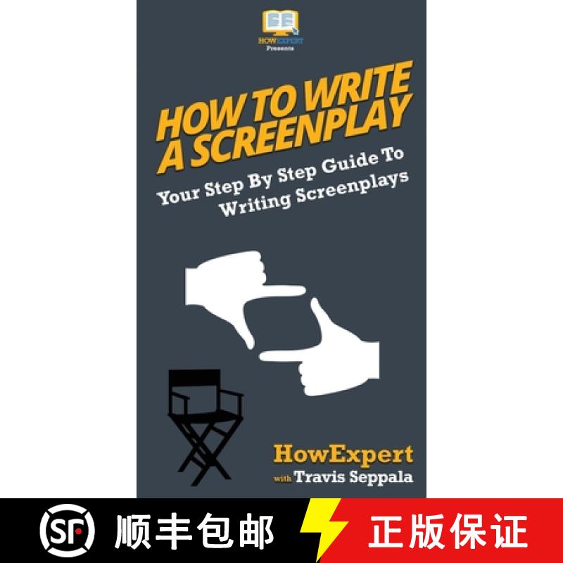 【3-4周达】How To Write a Screenplay: Your Step By Step Guide To Writing Screenplays [9781647581008]