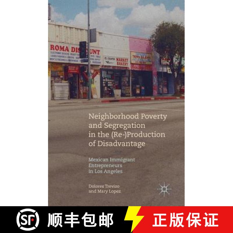 【3-4周达】Neighborhood Poverty and Segregation in the (Re-)Production of Disadvantage : Mexican Immi... [9783319737140]