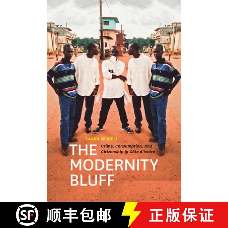 【3-4周达】The Modernity Bluff: Crime, Consumption, and Citizenship in Côte d'Ivoire [9780226575193]