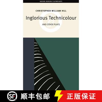 【3-4周达】Inglorious Technicolor and Other Plays: Inglorious Technicolour; Death to Mr Moody; The Jo... [9781840026320]