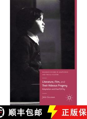 【3-4周达】Literature, Film, and Their Hideous Progeny: Adaptation and Elastextity [9781137399014]