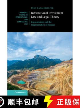 【3-4周达】International Investment Law and Legal Theory : Expropriation and the Fragmentation of Sou... [9781108839174]