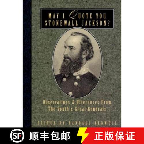【3-4周达】May I Quote You, Stonewall Jackson? : Observations and Utterances of the South's Great Gen... [9781888952360]
