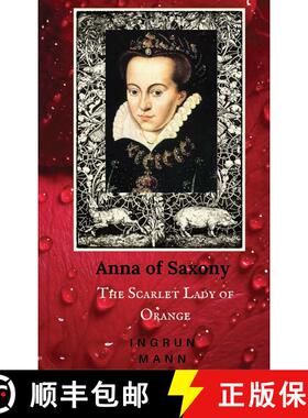 【3-4周达】Anna of Saxony: The Scarlet Lady of Orange [9780996365727]