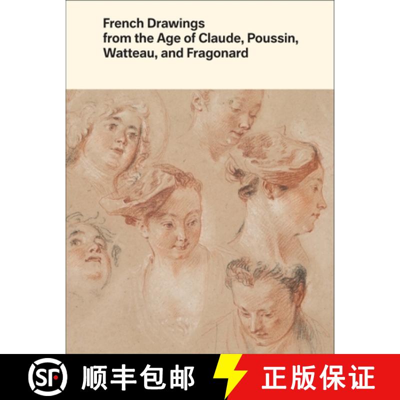 【2-3周达】French Drawings from the Age of Claude, Poussin, Watteau, and Fragonard: Highlights from t... [9780300250916]