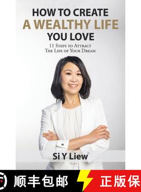 【3-4周达】How to Create a Wealthy Life You Love: 11 Steps to Attract the Life of Your Dream [9781982273507]