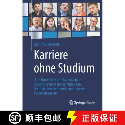 【4周达】Karriere Ohne Studium: Zum Umdenken Und Mut Machen: Zehn Interviews Mit Erfolgreichen Nichta... [9783658047795]