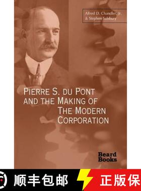 【3-4周达】Pierre S. Du Pont and the Making of the Modern Corporation [9781587980237]