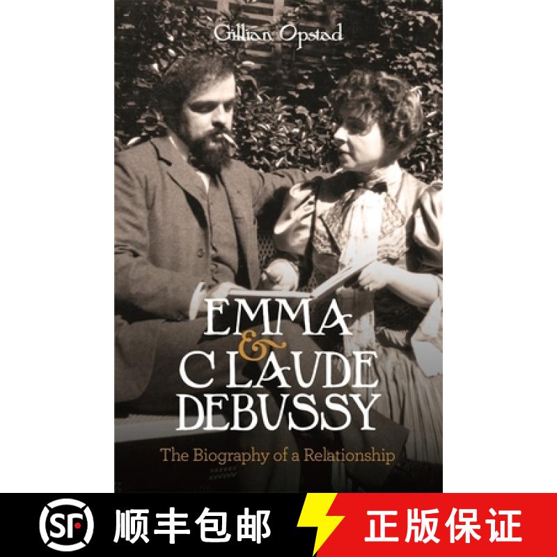 【3-4周达】Emma and Claude Debussy: The Biography of a Relationship [9781783276585]
